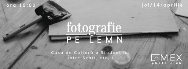 14-21.04 Expozitie: Fotografie pe lemn