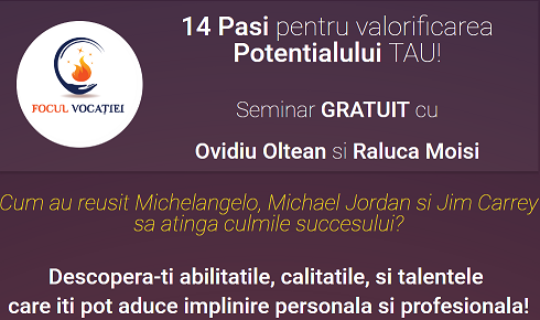 21.06 Seminarul gratuit: ”14 Pași pentru valorificarea Potențialului Tău!”
