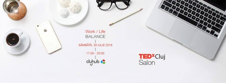 30.07 TEDxCluj Salon – Work / Life Balance