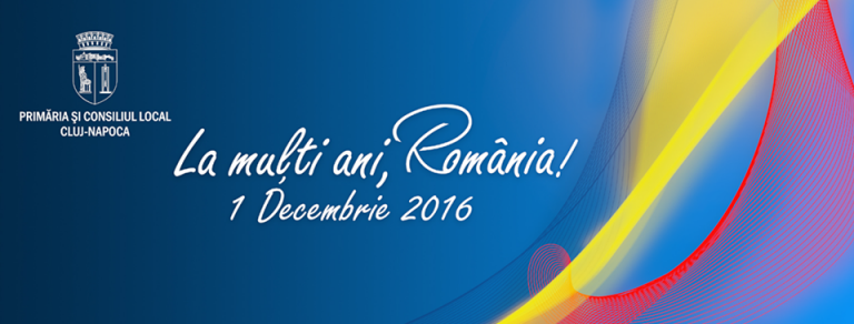 01.12 Ziua Națională a României – 1 Decembrie 2016 la Cluj!