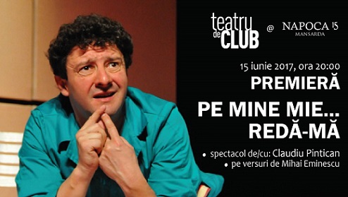 15.06 Teatru de club: Pe mine mie, Redă-mă
