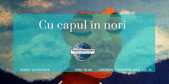22.08 Întâlnire Toastmasters: Cu capul în nori