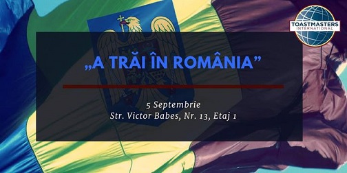 5.09 Întâlnire Toastmasters: A trăi în România