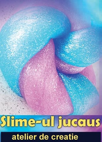 10.01 Atelier de creatie pentru copii: Slime-ul jucaus