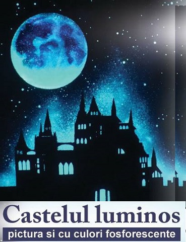 21.02 Atelier de pictura si cu culori fosforescente: Castelul luminos