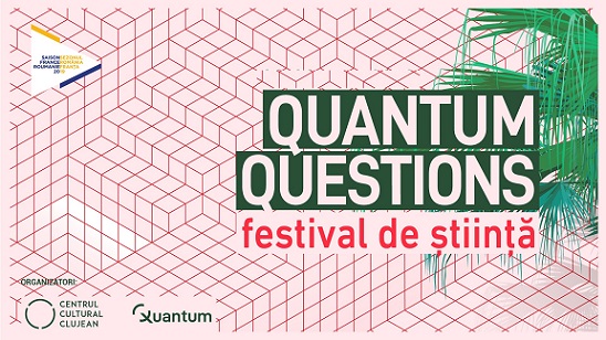 22-23.06 Quantum Questions – Festivalul Științei