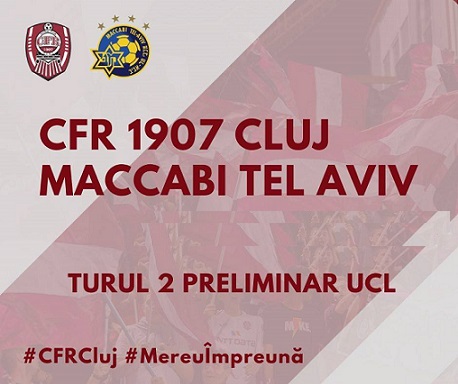 24.07 Eveniment sportiv: CFR Cluj – Maccabi Tel Aviv