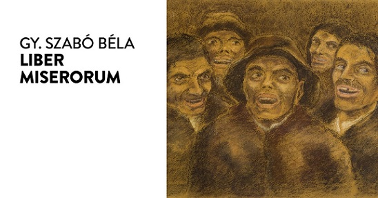 14.08 Expozitie: Gy. Szabó Béla. Liber miserorum