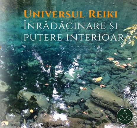6.08 Curs: Universul Reiki: Inradacinare si putere interioara