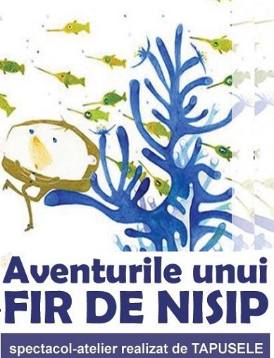 14.09 Spectacol si atelier: Aventurile unui fir de nisip