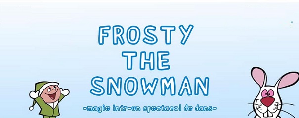 19.12 Eveniment pentru copii: Frosty the Snowman