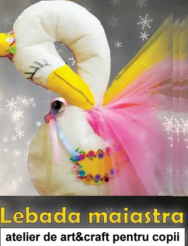 9.01 Atelier de art&craft pentru copii: Lebada maiastra