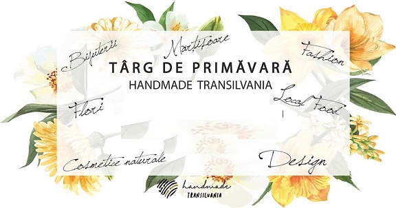 28.02-1.03 Târg de primăvară: Handmade Transilvania