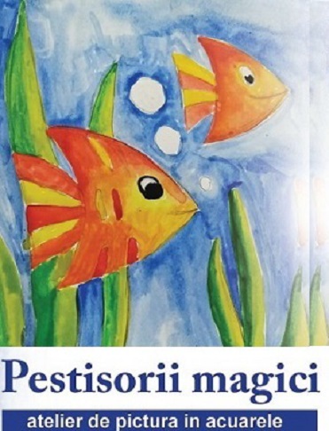 25.03 Atelier de pictura in acuarele pentru copii: Pestisorii magici