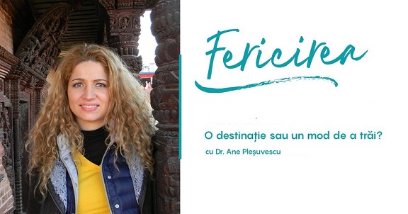 18.10 Seminar: Fericirea – o destinatie sau un mod de a trai?