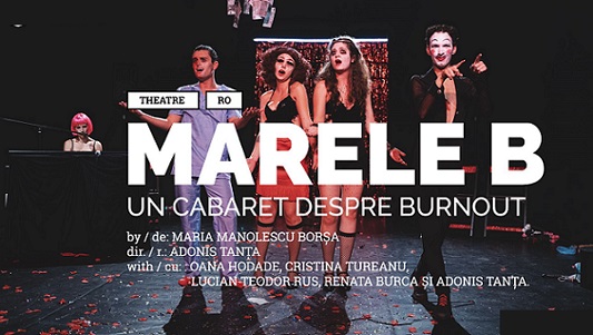 7.11 Spectacol: Marele B – un cabaret despre burnout