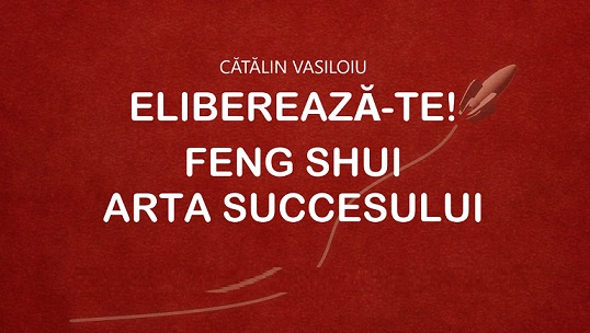 15.12 Seminar: Eliberează-te! Feng Shui – Arta Succesului