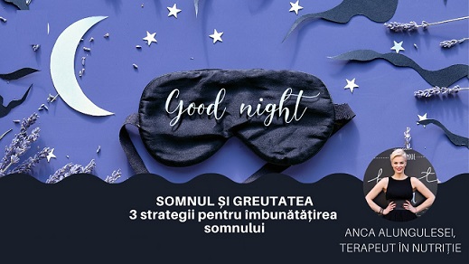 2.06 Seminar: Somnul si greutatea. 3 strategii de imbunatatire a calitatii somnului