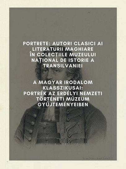 20.08 Expoziție: Portrete: autori clasici ai literaturii maghiare în colecțiile Muzeului Național de Istorie a Transilvaniei