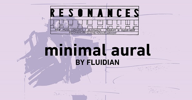 2.10 Concert: Fluidian-minimal aural