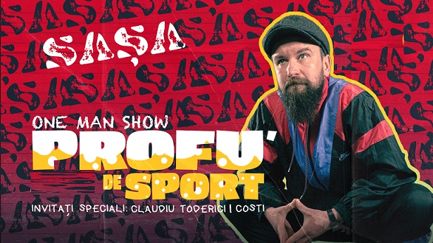 30.03 One man show Stand-Up Comedy: SAȘA: Profu’ de Sport