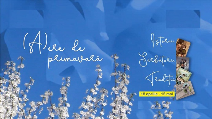 23.04 Expoziție: (A)ere de primăvară. Istorii. Sărbători. Tradiții