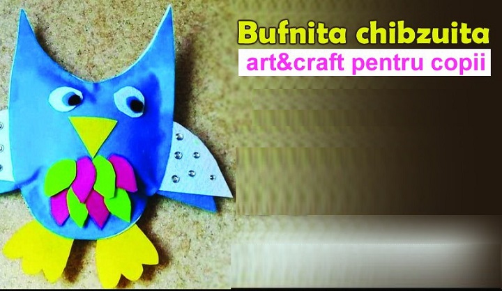 28.06 Atelier de art&craft pentru copii: Bufnita chibzuita