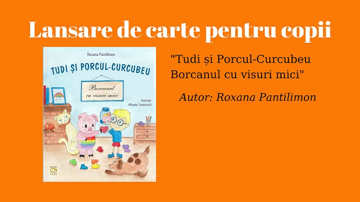 29.06 Lansare de carte pentru copii: Tudi și Porcul-Curcubeu. Borcanul cu visuri mici