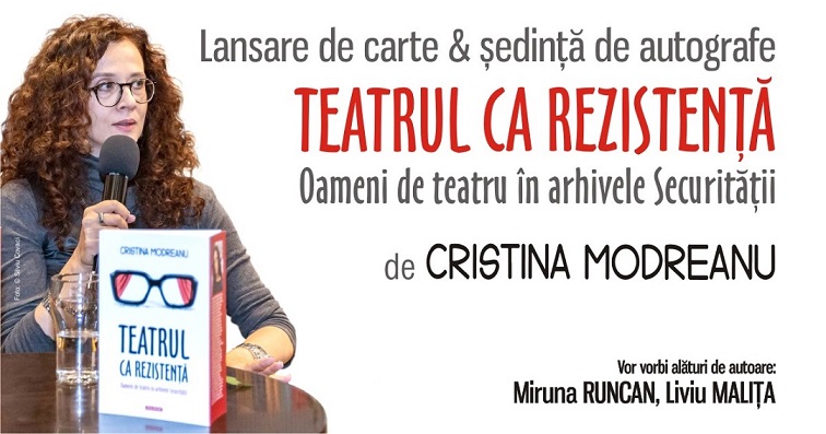4.10 Lansare de carte: Teatrul ca rezistență. Oameni de teatru în arhivele Securității