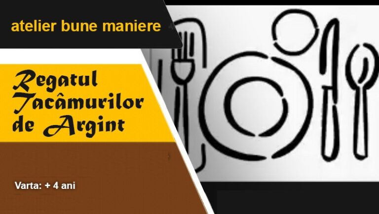 26.11 Atelier bune maniere : Regatul Tacâmurilor de Argint