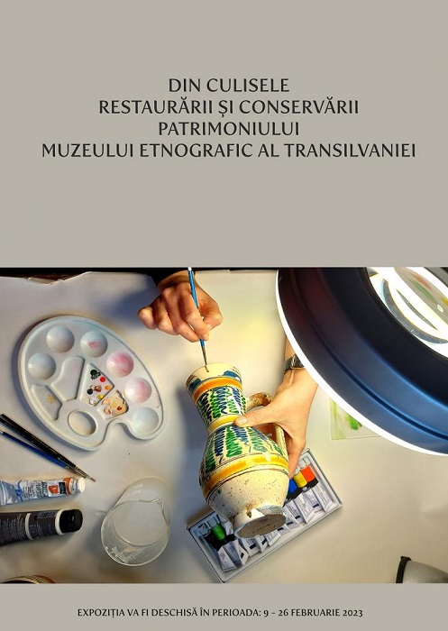 26.02 Expoziție: Din culisele restaurării și conservării patrimoniului Muzeului Etnografic al Transilvaniei