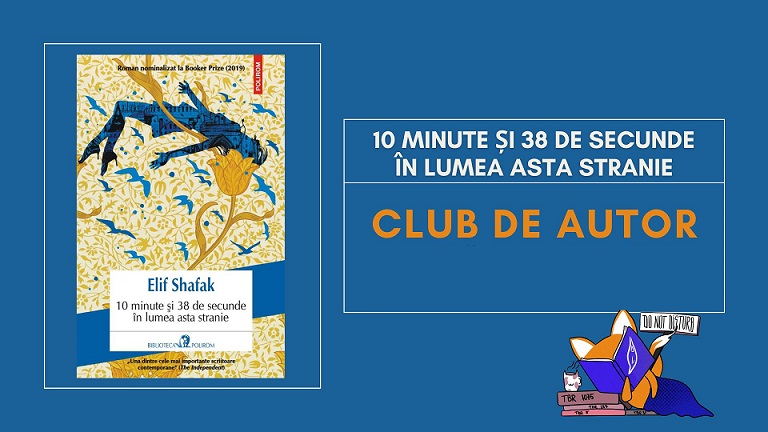 19.03 Club de carte: 10 minute și 38 de secunde în lumea asta stranie