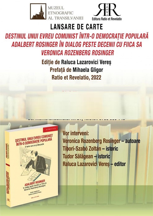 18.03 Lansare de carte: Destinul unui evreu comunist într-o democrație populară. O lume se prăbușește. Adalbert Rosinger în dialog peste decenii cu fiica sa, Veronica Rozenberg Rosinger