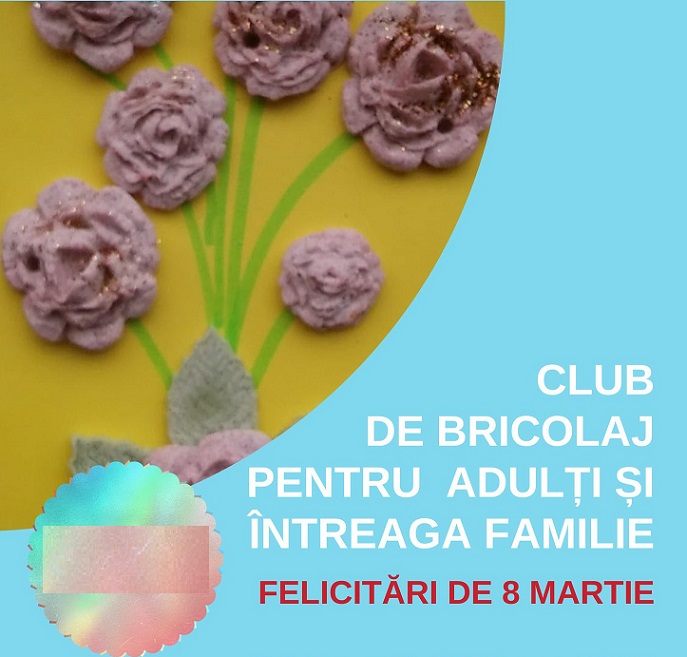 2.03 Club de bricolaj: Felicitări de 8 Martie