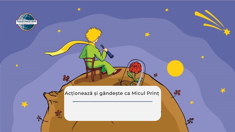 11.04 Sedința Toastmasters: Acționează și gândește ca Micul Prinț