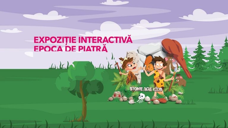 4-14.05 Expoziție interactiva: Epoca de Piatră
