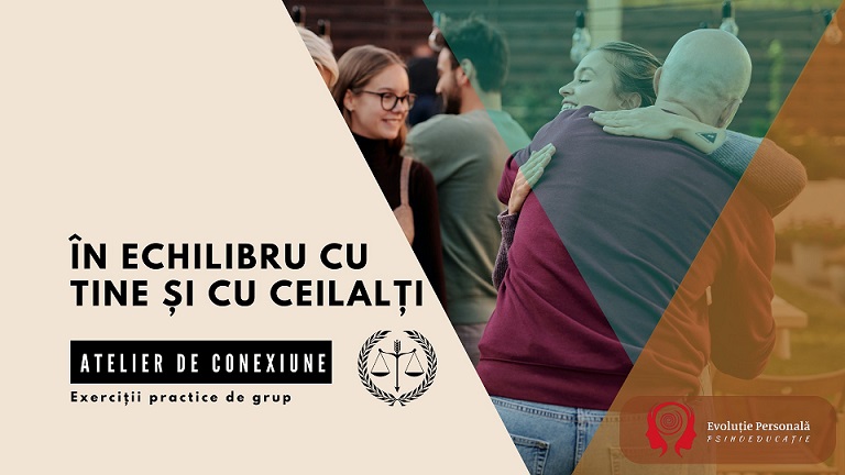 14.09 Atelier de conexiune: În echilibru cu tine și cu ceilalți!
