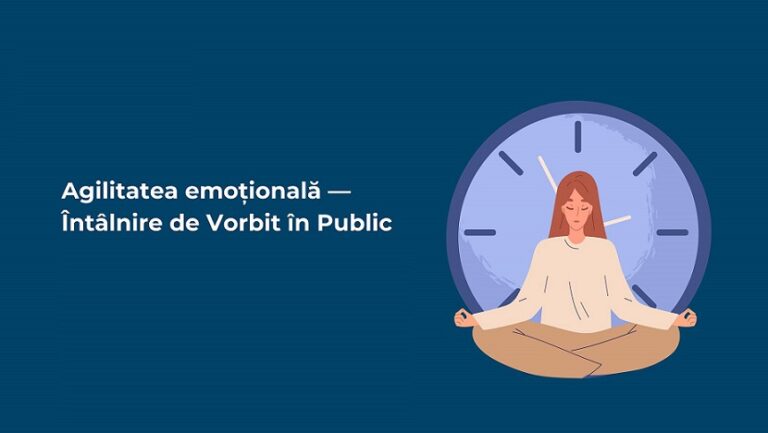 19.12 Întâlnire de vorbit în public: Agilitatea emoțională