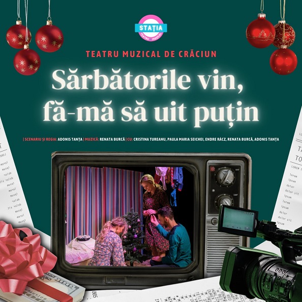 7.12 Spectacol de teatru muzical de Crăciun: Sărbătorile vin, fă-mă să uit puțin