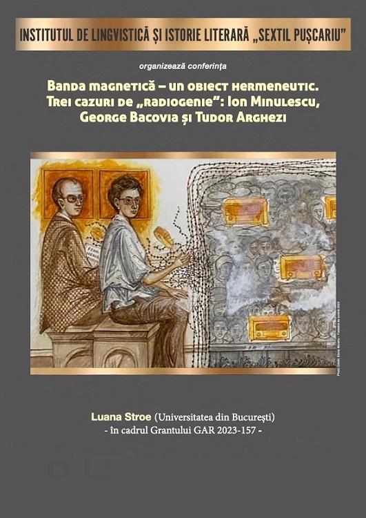 21.02 Conferința: 𝐁𝐚𝐧𝐝𝐚 𝐦𝐚𝐠𝐧𝐞𝐭𝐢𝐜ă – 𝐮𝐧 𝐨𝐛𝐢𝐞𝐜𝐭 𝐡𝐞𝐫𝐦𝐞𝐧𝐞𝐮𝐭𝐢𝐜. 𝐓𝐫𝐞𝐢 𝐜𝐚𝐳𝐮𝐫𝐢 𝐝𝐞 „𝐫𝐚𝐝𝐢𝐨𝐠𝐞𝐧𝐢𝐞”: 𝐈𝐨𝐧 𝐌𝐢𝐧𝐮𝐥𝐞𝐬𝐜𝐮, 𝐆𝐞𝐨𝐫𝐠𝐞 𝐁𝐚𝐜𝐨𝐯𝐢𝐚 ș𝐢 𝐓𝐮𝐝𝐨𝐫 𝐀𝐫𝐠𝐡𝐞𝐳𝐢