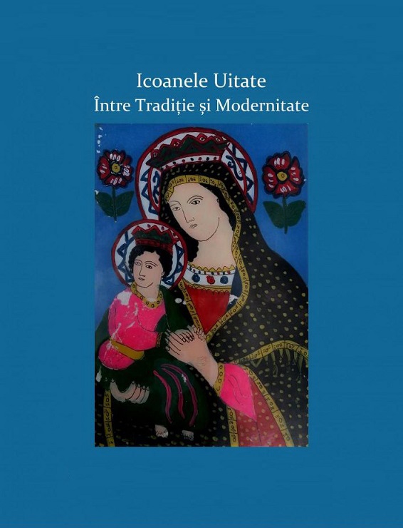 15.03 Expoziție: Icoanele uitate – între tradiție și modernitate