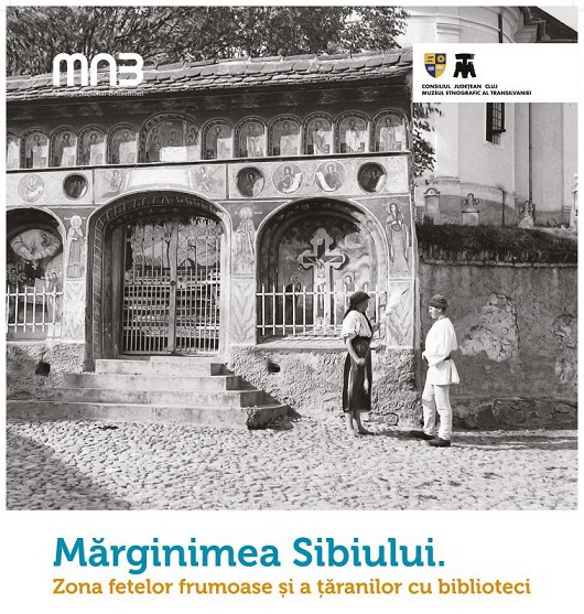 3.04 Expoziție: Mărginimea Sibiului. Zona fetelor frumoase și a țăranilor cu bibliotec