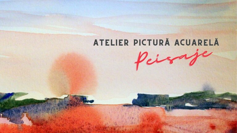 9.03 Atelier Pictură Acuarelă: Peisaje