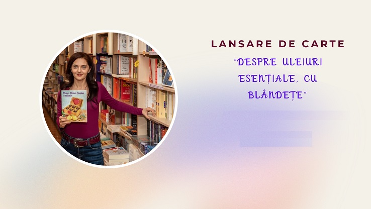 11.04 Lansare de carte: Despre uleiuri esențiale, cu blândețe