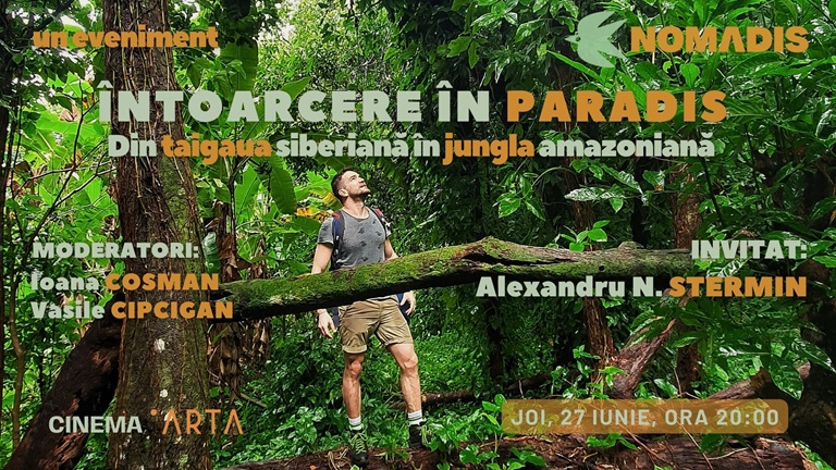 27.06 Discuție si film documentar: Întoarcere în Paradis: Din taigaua siberiană în jungla amazoniană