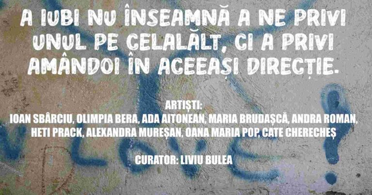 15.05 Expoziție colectivă: 𝐀 𝐢𝐮𝐛𝐢 𝐧𝐮 𝐢̂𝐧𝐬𝐞𝐚𝐦𝐧𝐚̆ 𝐚 𝐧𝐞 𝐩𝐫𝐢𝐯𝐢 𝐮𝐧𝐮𝐥 𝐩𝐞 𝐜𝐞𝐥𝐚𝐥𝐚𝐥𝐭, 𝐜𝐢 𝐚 𝐩𝐫𝐢𝐯𝐢 𝐚𝐦𝐚̂𝐧𝐝𝐨𝐢 𝐢̂𝐧 𝐚𝐜𝐞𝐞𝐚𝐬̦𝐢 𝐝𝐢𝐫𝐞𝐜𝐭̦𝐢𝐞