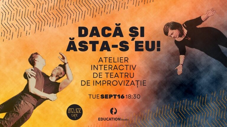 16.09 Atelier interactiv de teatru de improvizație: Dacă și ăsta-s eu!- Arată-te autentic!